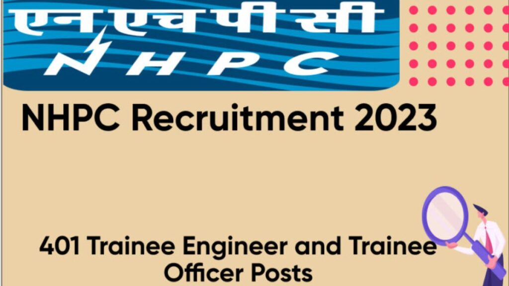 NHPC Trainee Engineer and Trainee Officer Recruitment 2023 Apply Online for 401 Post